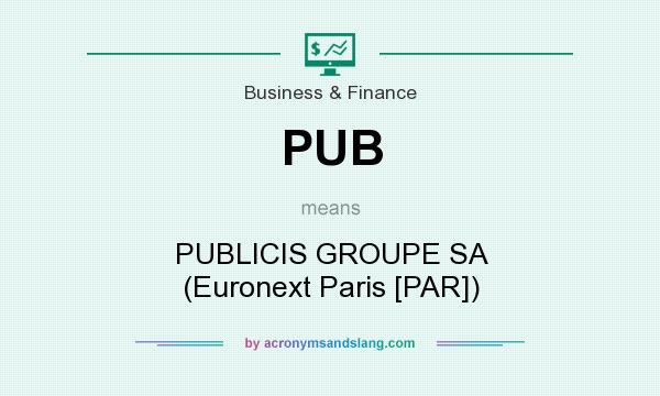 What does PUB mean? It stands for PUBLICIS GROUPE SA (Euronext Paris [PAR])