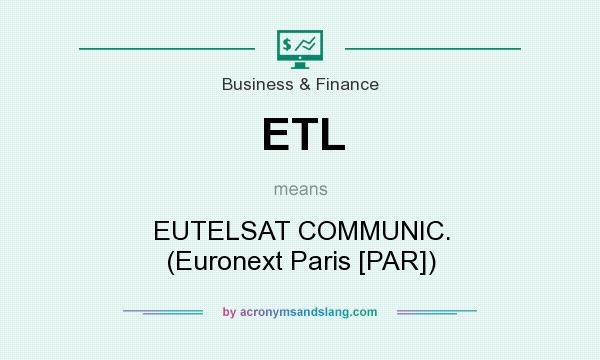 What does ETL mean? It stands for EUTELSAT COMMUNIC. (Euronext Paris [PAR])