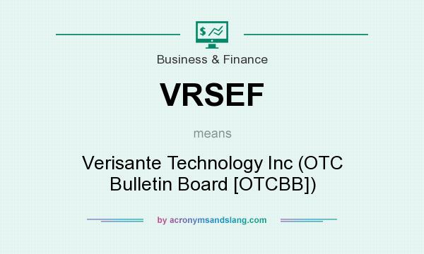 What does VRSEF mean? It stands for Verisante Technology Inc (OTC Bulletin Board [OTCBB])