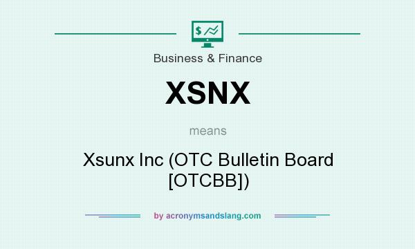 What does XSNX mean? It stands for Xsunx Inc (OTC Bulletin Board [OTCBB])