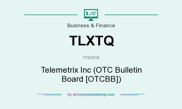 What does TLXTQ mean? It stands for Telemetrix Inc (OTC Bulletin Board [OTCBB])