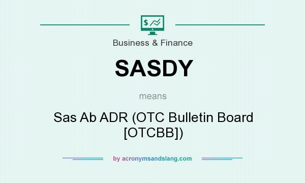 What does SASDY mean? It stands for Sas Ab ADR (OTC Bulletin Board [OTCBB])
