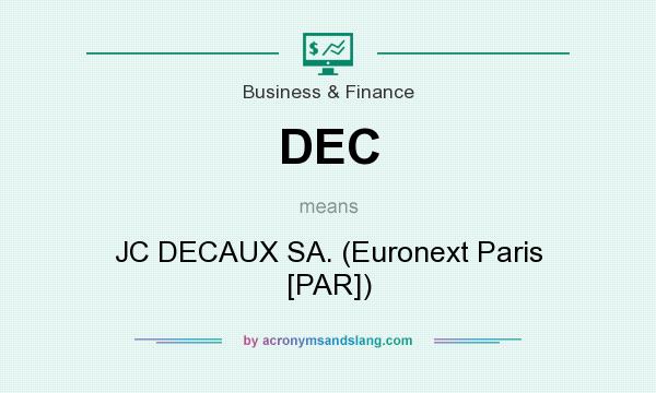 What does DEC mean? It stands for JC DECAUX SA. (Euronext Paris [PAR])