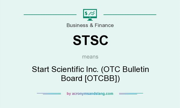 What does STSC mean? It stands for Start Scientific Inc. (OTC Bulletin Board [OTCBB])