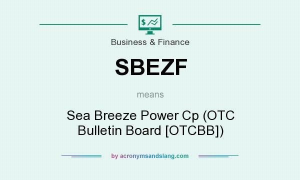 What does SBEZF mean? It stands for Sea Breeze Power Cp (OTC Bulletin Board [OTCBB])