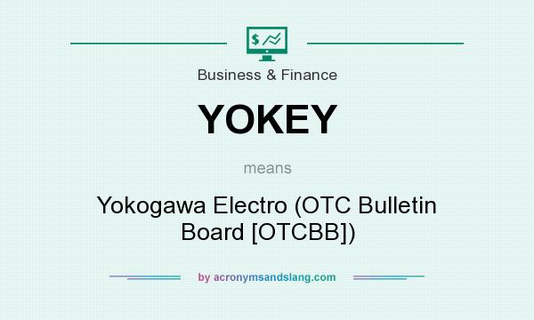 What does YOKEY mean? It stands for Yokogawa Electro (OTC Bulletin Board [OTCBB])