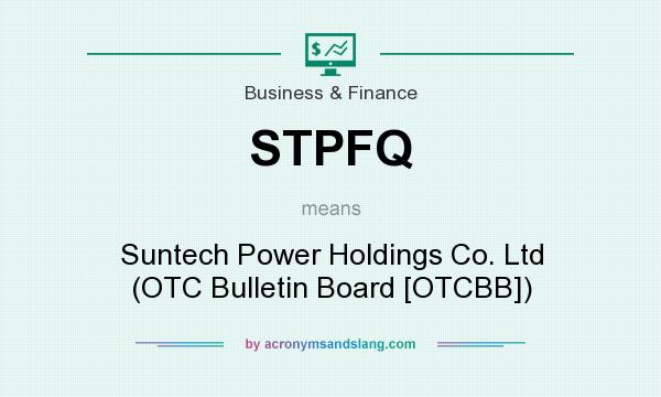 What does STPFQ mean? It stands for Suntech Power Holdings Co. Ltd (OTC Bulletin Board [OTCBB])