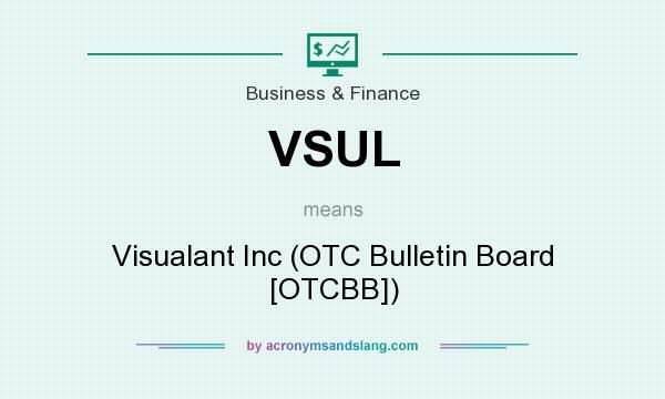 What does VSUL mean? It stands for Visualant Inc (OTC Bulletin Board [OTCBB])