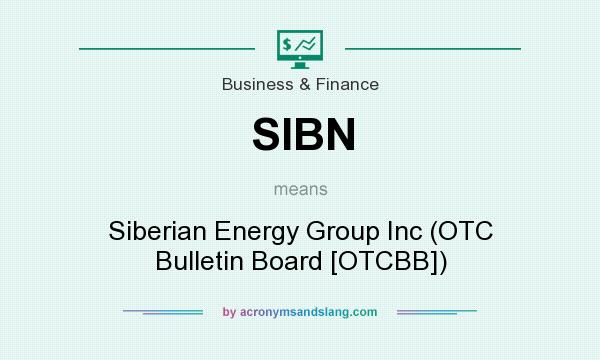 What does SIBN mean? It stands for Siberian Energy Group Inc (OTC Bulletin Board [OTCBB])