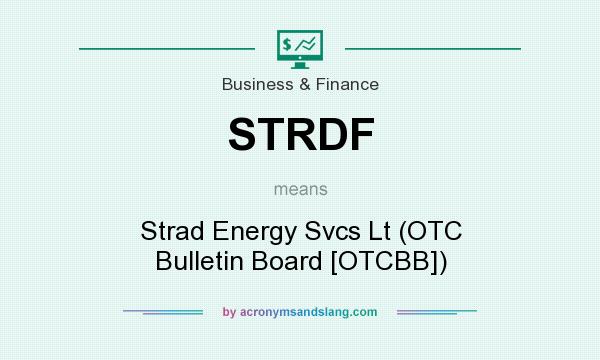 What does STRDF mean? It stands for Strad Energy Svcs Lt (OTC Bulletin Board [OTCBB])