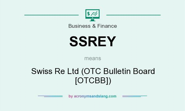 What does SSREY mean? It stands for Swiss Re Ltd (OTC Bulletin Board [OTCBB])