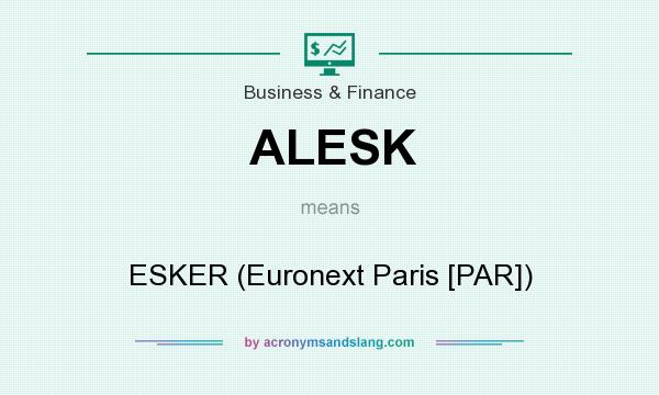 What does ALESK mean? It stands for ESKER (Euronext Paris [PAR])