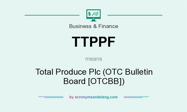 What does TTPPF mean? It stands for Total Produce Plc (OTC Bulletin Board [OTCBB])