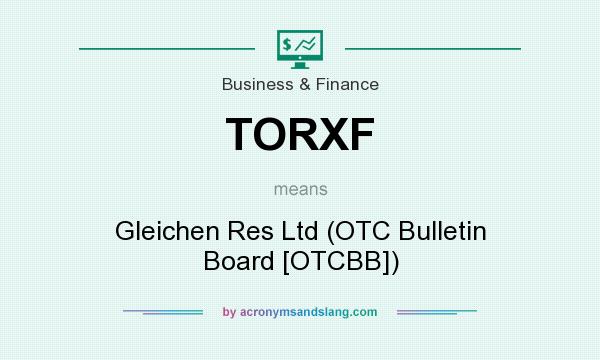 What does TORXF mean? It stands for Gleichen Res Ltd (OTC Bulletin Board [OTCBB])