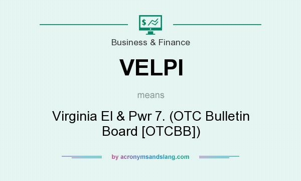 What does VELPI mean? It stands for Virginia El & Pwr 7. (OTC Bulletin Board [OTCBB])