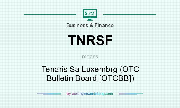 What does TNRSF mean? It stands for Tenaris Sa Luxembrg (OTC Bulletin Board [OTCBB])