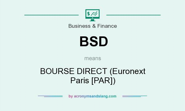 What does BSD mean? It stands for BOURSE DIRECT (Euronext Paris [PAR])