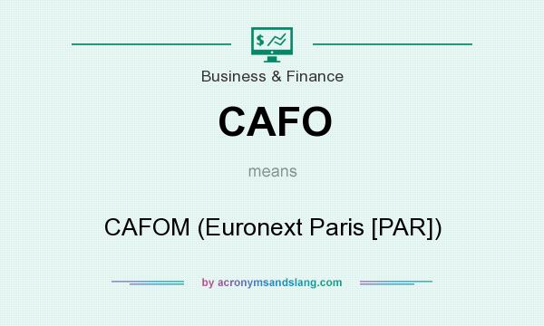 What does CAFO mean? It stands for CAFOM (Euronext Paris [PAR])