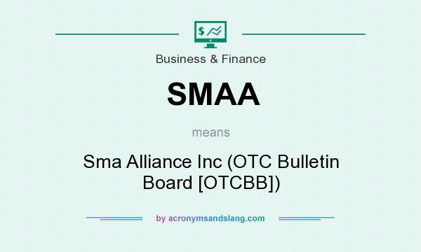 What does SMAA mean? It stands for Sma Alliance Inc (OTC Bulletin Board [OTCBB])