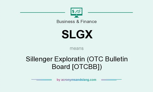 What does SLGX mean? It stands for Sillenger Exploratin (OTC Bulletin Board [OTCBB])