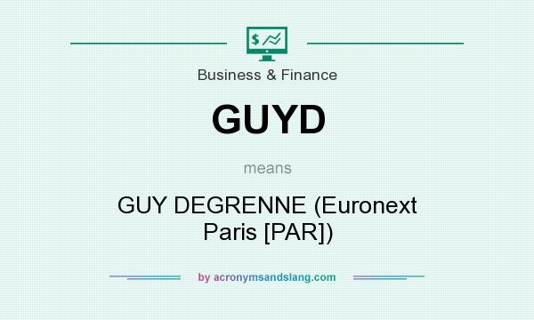 What does GUYD mean? It stands for GUY DEGRENNE (Euronext Paris [PAR])