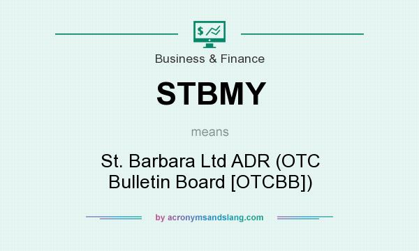 What does STBMY mean? It stands for St. Barbara Ltd ADR (OTC Bulletin Board [OTCBB])