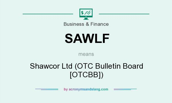 What does SAWLF mean? It stands for Shawcor Ltd (OTC Bulletin Board [OTCBB])