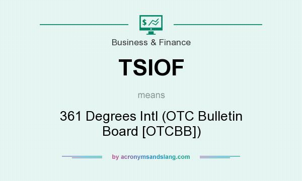 What does TSIOF mean? It stands for 361 Degrees Intl (OTC Bulletin Board [OTCBB])