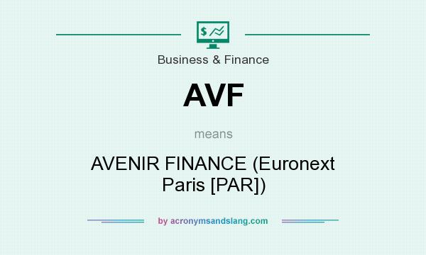 What does AVF mean? It stands for AVENIR FINANCE (Euronext Paris [PAR])