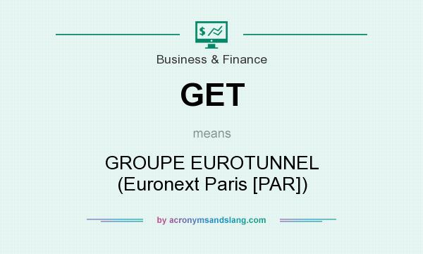 What does GET mean? It stands for GROUPE EUROTUNNEL (Euronext Paris [PAR])