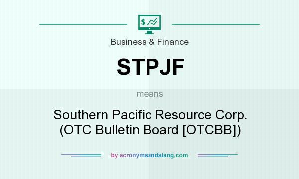 What does STPJF mean? It stands for Southern Pacific Resource Corp. (OTC Bulletin Board [OTCBB])