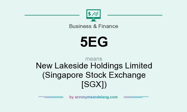 What does 5EG mean? It stands for New Lakeside Holdings Limited (Singapore Stock Exchange [SGX])