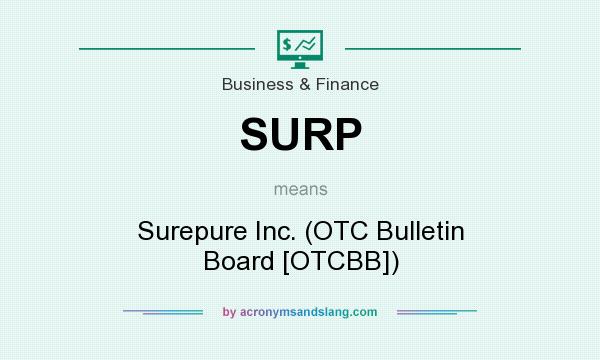 What does SURP mean? It stands for Surepure Inc. (OTC Bulletin Board [OTCBB])