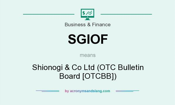 What does SGIOF mean? It stands for Shionogi & Co Ltd (OTC Bulletin Board [OTCBB])