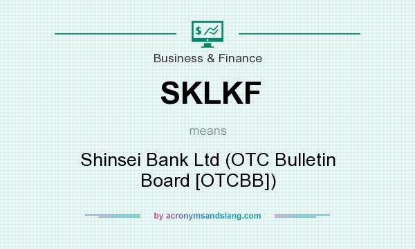 What does SKLKF mean? It stands for Shinsei Bank Ltd (OTC Bulletin Board [OTCBB])