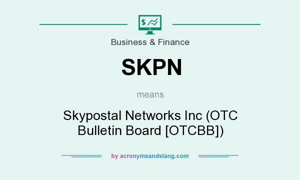 What does SKPN mean? It stands for Skypostal Networks Inc (OTC Bulletin Board [OTCBB])