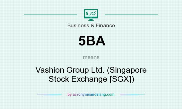 What does 5BA mean? It stands for Vashion Group Ltd. (Singapore Stock Exchange [SGX])