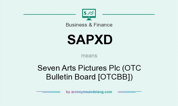 What does SAPXD mean? It stands for Seven Arts Pictures Plc (OTC Bulletin Board [OTCBB])