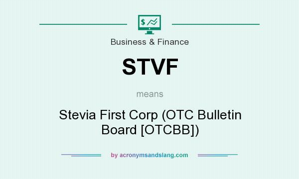 What does STVF mean? It stands for Stevia First Corp (OTC Bulletin Board [OTCBB])