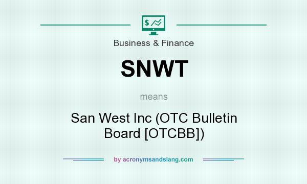What does SNWT mean? It stands for San West Inc (OTC Bulletin Board [OTCBB])