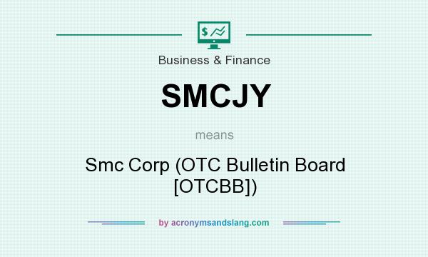 What does SMCJY mean? It stands for Smc Corp (OTC Bulletin Board [OTCBB])