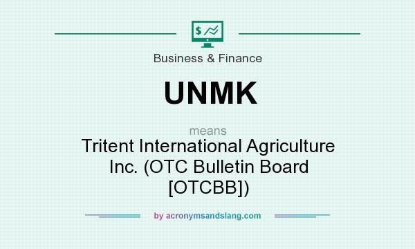 What does UNMK mean? It stands for Tritent International Agriculture Inc. (OTC Bulletin Board [OTCBB])
