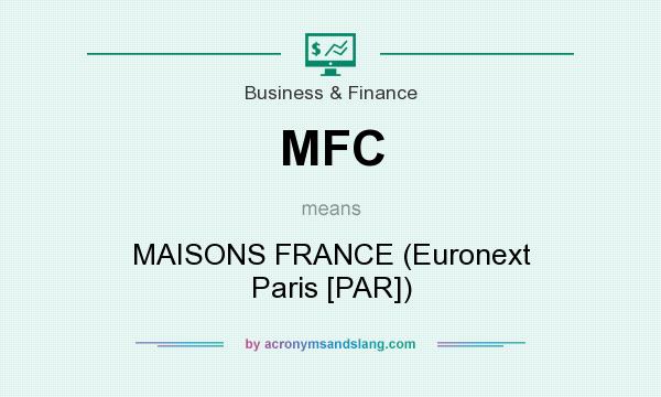 What does MFC mean? It stands for MAISONS FRANCE (Euronext Paris [PAR])