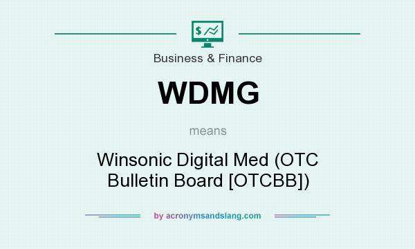 What does WDMG mean? It stands for Winsonic Digital Med (OTC Bulletin Board [OTCBB])