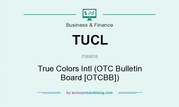 What does TUCL mean? It stands for True Colors Intl (OTC Bulletin Board [OTCBB])