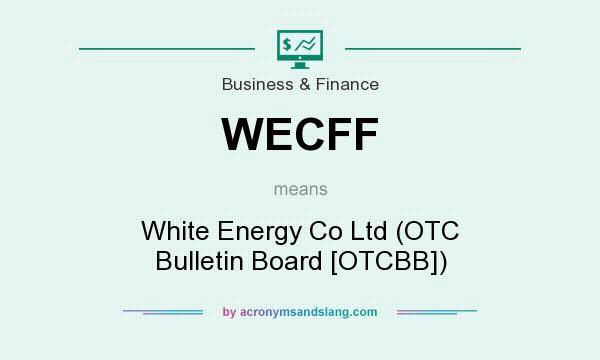 What does WECFF mean? It stands for White Energy Co Ltd (OTC Bulletin Board [OTCBB])