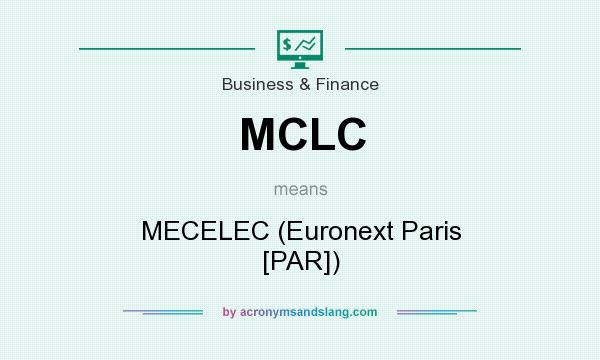 What does MCLC mean? It stands for MECELEC (Euronext Paris [PAR])