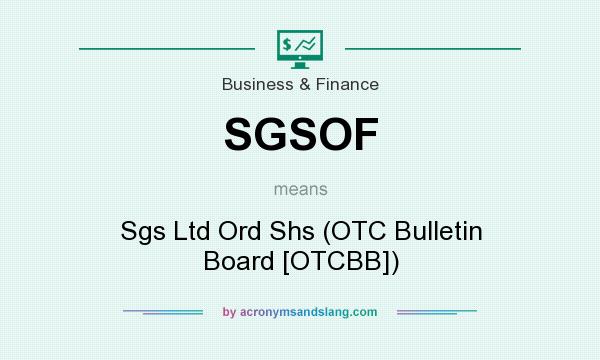 What does SGSOF mean? It stands for Sgs Ltd Ord Shs (OTC Bulletin Board [OTCBB])