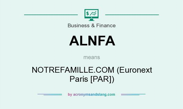 What does ALNFA mean? It stands for NOTREFAMILLE.COM (Euronext Paris [PAR])