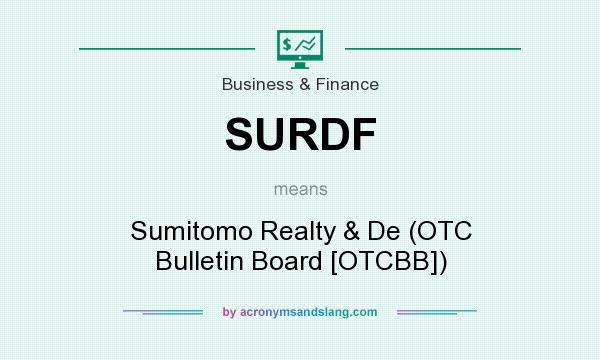 What does SURDF mean? It stands for Sumitomo Realty & De (OTC Bulletin Board [OTCBB])